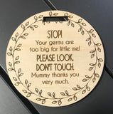 Stop your germs are too big for little me - Pram sign